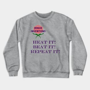 Rogue Inventions Heat It, Beat It, Repeat It Crewneck Sweatshirt